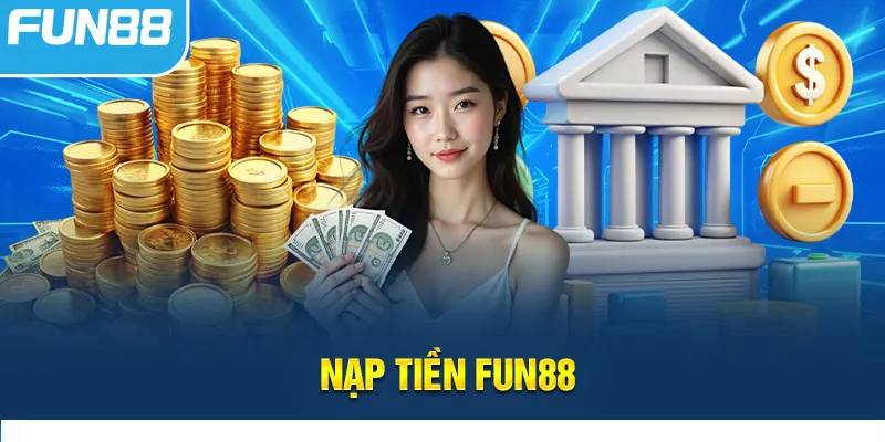 Bí Quyết Nạp Tiền Fun88 Thành Công 100% Chỉ Vài Phút 1 Bi Quyet Nap Tien Fun88 Thanh Cong 100 Chi Vai Phut